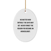 Archeologist Oval Ornament Gifts from Friends to Archeologists, Inspirational Quote for Christmas Unique Gifts - Image 1